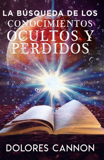 La Busqueda de Los Conocimientos Ocultos Y Perdidos by Dolores Cannon - Paperback