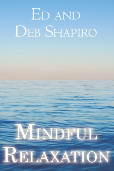 Mindful Relaxation : The Heart of Yoga Nidra by Ed Shapiro - Paperback