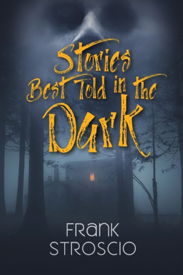 Stories Best Told in the Dark by Frank Stroscio - Paperback