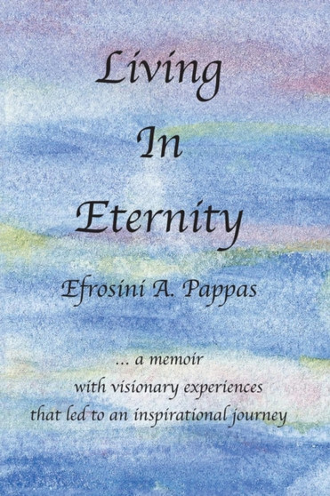 Living in Eternity by Efrosini A Pappas - Paperback