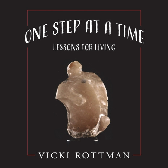 One Step at a Time : Lessons for Living by Vicki Rottman - Paperback
