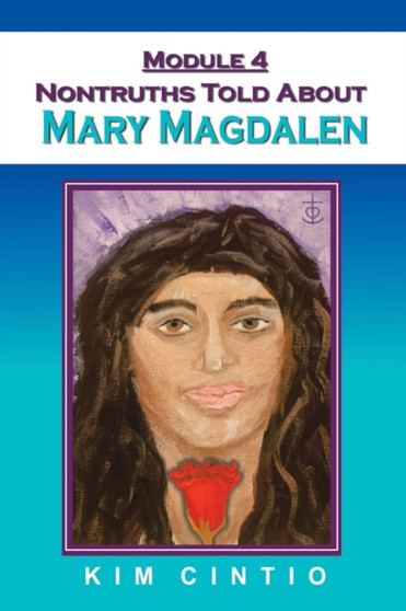 Module 4 Nontruths Told About Mary Magdalen by Kim Cintio - Paperback