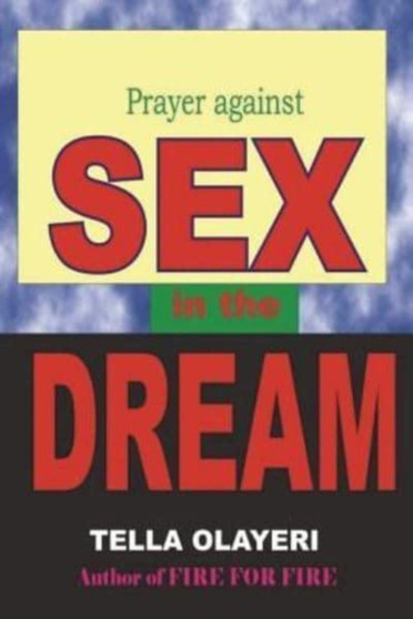 Prayer against SEX in the DREAM by Tella Olayeri - Paperback