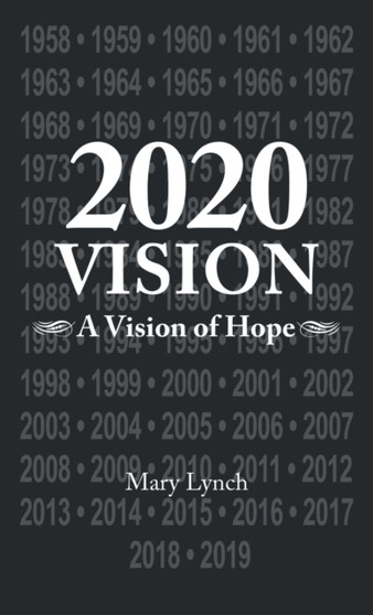 2020 Vision : A Vision of Hope by Mary Lynch - Hardback