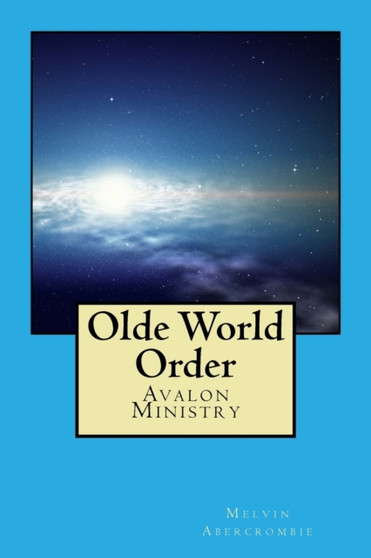 Olde World Order : Avalon Ministry by Melvin L Abercrombie - Paperback