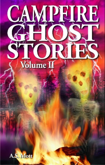 Campfire Ghost Stories : Volume II by A.S. Mott - Paperback