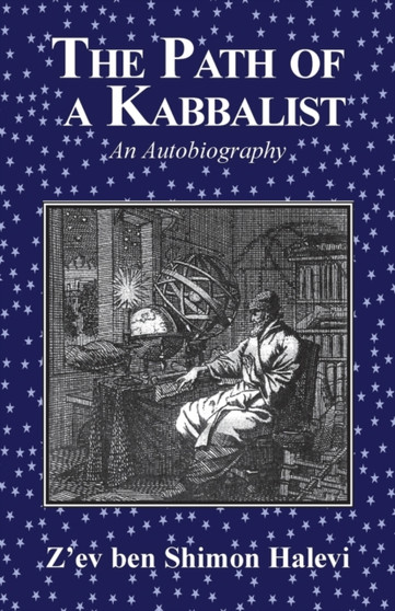 The Path of a Kabbalist : An Autobiography by Z'ev Ben Shimon Halevi - Paperback