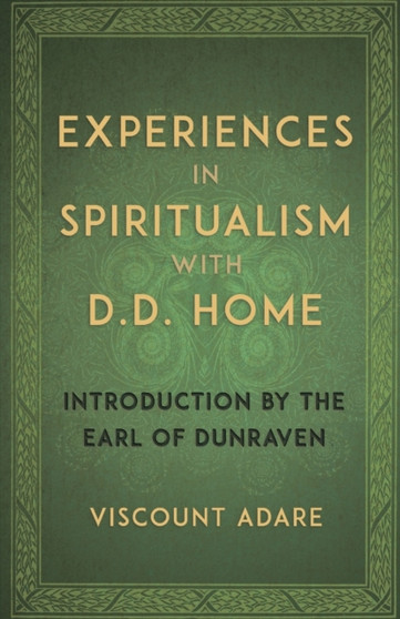 Experiences in Spiritualism with D D Home by Viscount Adare - Paperback