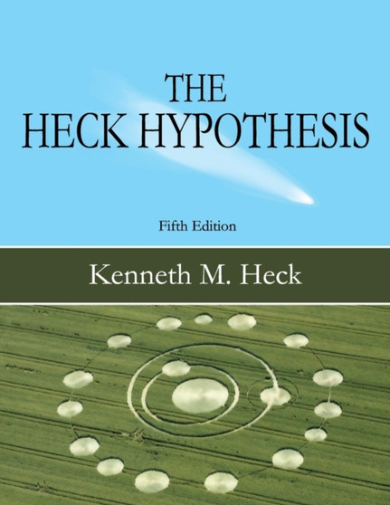 The Heck Hypothesis : Fifth Edition by Kenneth M Heck - Paperback