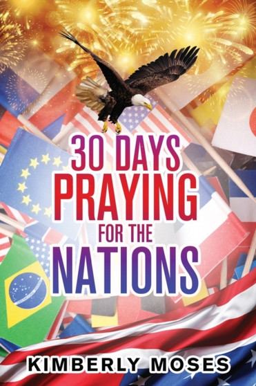 30 Days Praying For The Nations by Kimberly Moses - Paperback