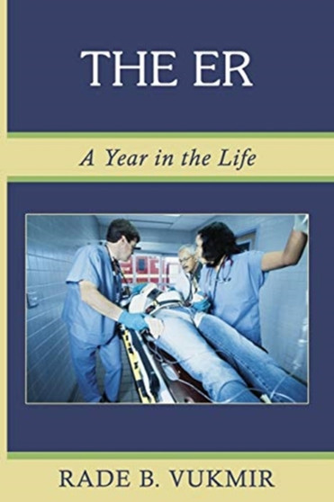 The ER : A Year In The Life by Rade B Vukmir - Paperback