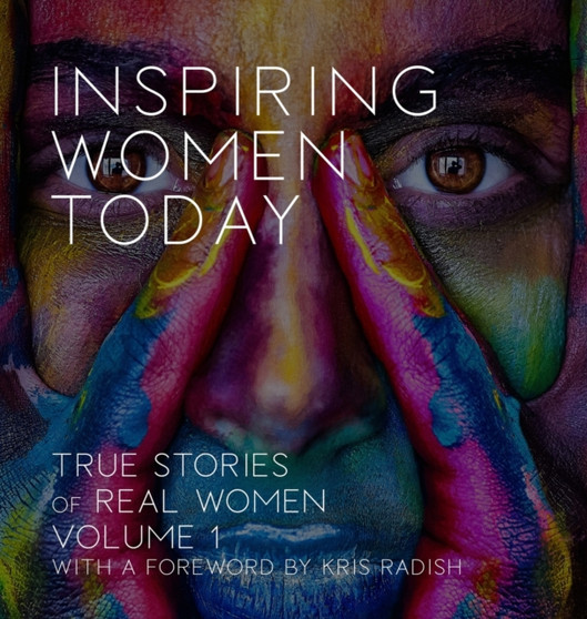 Inspiring Women Today : True Stories of Real Women, Volume 1 by Rodney Miles Taber - Hardback
