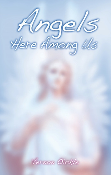 Angels Here Among Us by Vernon Oickle - Paperback