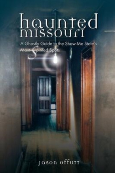 Haunted Missouri by Jason Offutt - Paperback