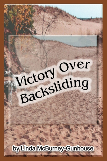 Victory Over Backsliding : 1 by Linda McBurney-Gunhouse - Paperback