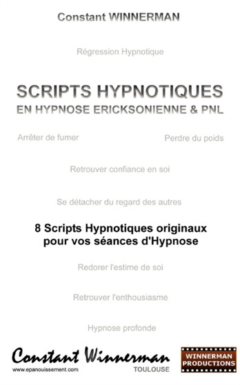 Scripts Hypnotiques En Hypnose Ericksonienne Et Pnl : 8 Scripts Hypnotiques Originaux Pour Vos Seances by Constant Winnerman - Paperback