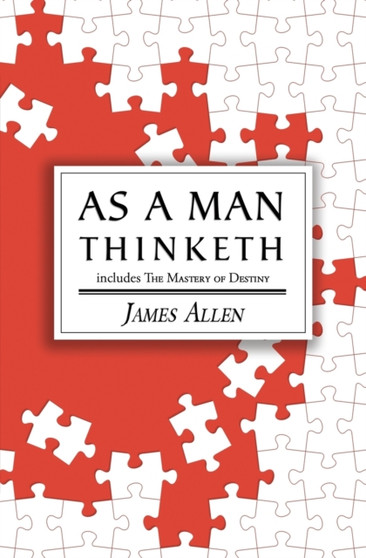 As a Man Thinketh - the Original 1902 Classic (includes the Mastery of Destiny) (Reader's Library Classics) by James Allen - Paperback