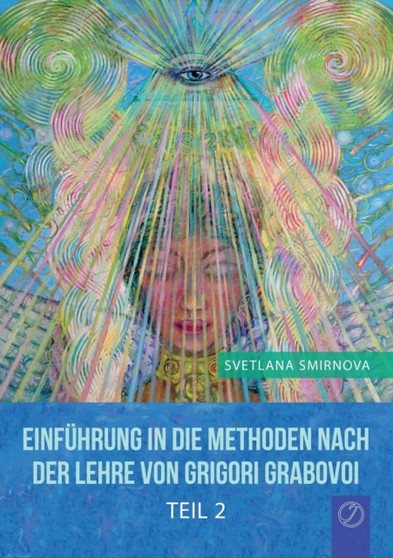 "EINFUEHRUNG IN DIE METHODEN VON GRIGORI GRABOVOI" - Teil 2 (GERMAN Edition) by Svetlana Smirnova - Paperback