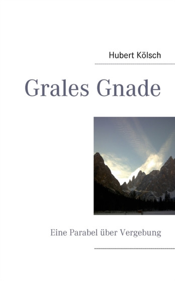 Grales Gnade : Eine Parabel uber Vergebung by Hubert Koelsch - Paperback