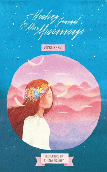 Healing Journal for After Miscarriage by Vicki Renz - Paperback