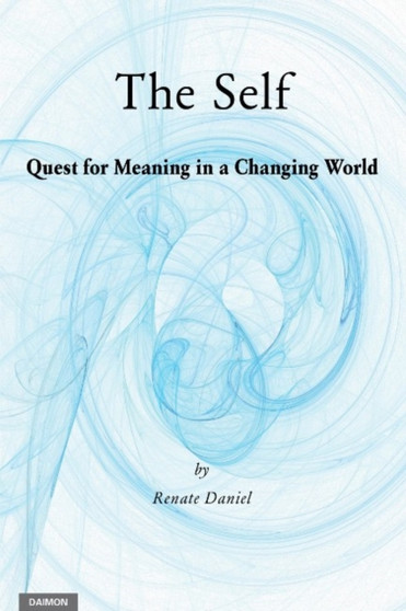 The Self : Quest for Meaning in a Changing World by Renate Daniel - Paperback