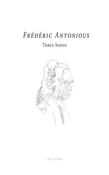The Three Songs, a Book of Wisdom by Frederic Antonious - Paperback