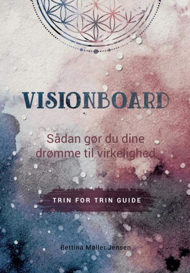 Visionboard : Sadan gor du dine dromme til virkelighed - trin for trin guide by Bettina Moller Jensen - Paperback