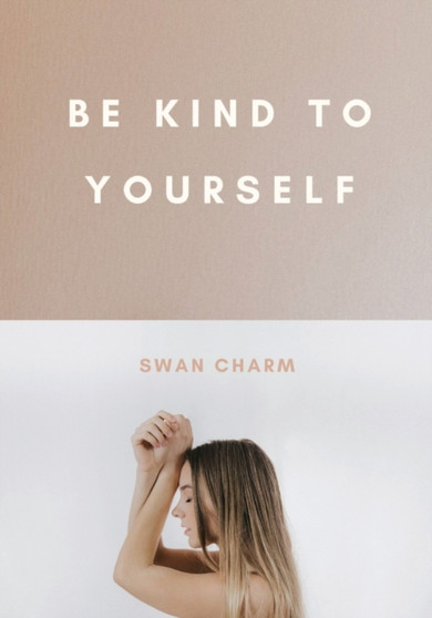 Be Kind to Yourself by Swan Charm - Paperback