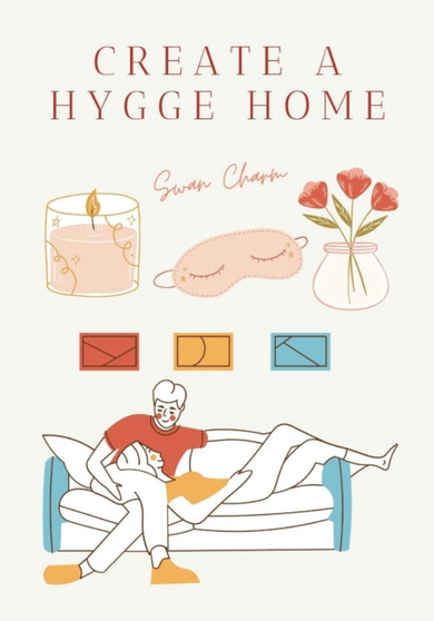 Create a Hygge Home by Swan Charm - Paperback