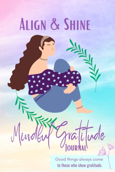 Align and Shine Mindful Gratitude Journal : Rachel Girl by Lea Thompson - Paperback