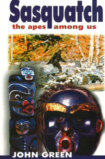 Sasquatch, 2nd Edition : The Apes Among Us by John Green - Paperback