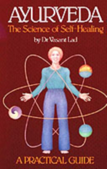 Ayurveda, the Science of Self-healing: A Practical Guide : Science of Self-healing by Vasant Lad - Paperback