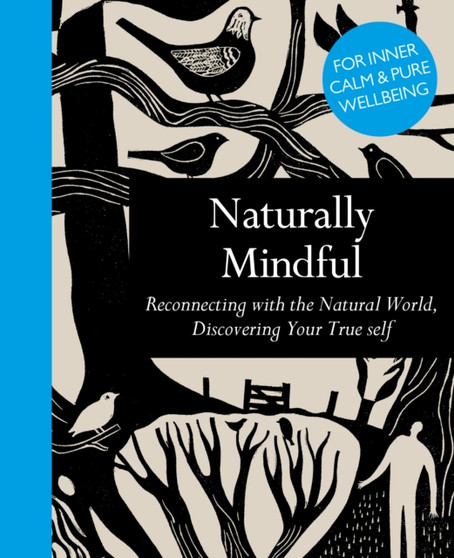 Naturally Mindful : Reconnecting with the Natural World, Discovering Your True Self by Leaping Hare Press - Hardback