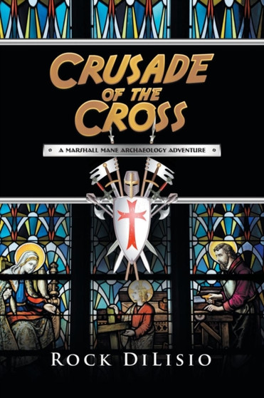 Crusade of the Cross : A Marshall Mane Archaeology Adventure