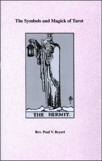 Symbols and Magic of the Tarot by Rev.Paul V. Beyerl - Paperback