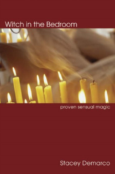 Witch in the Bedroom : Proven Sensual Magic by Stacey Demarco - Paperback Witch in the Bedroom : Proven Sensual Magic by Stacey Demarco - Paperback