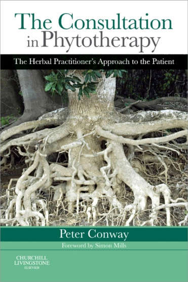 The Consultation in Phytotherapy : The Herbal Practitioner's Approach to the Patient by Peter Conway - Paperback