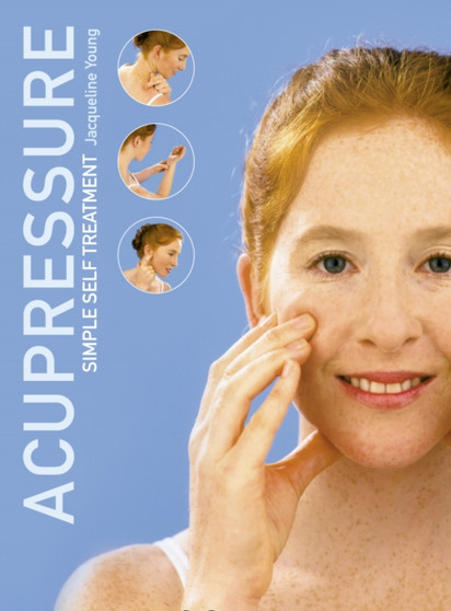Acupressure: Simple Steps to Health : Discover Your Body's Powerpoints for Health and Relaxation by Jacqueline Young - Paperback