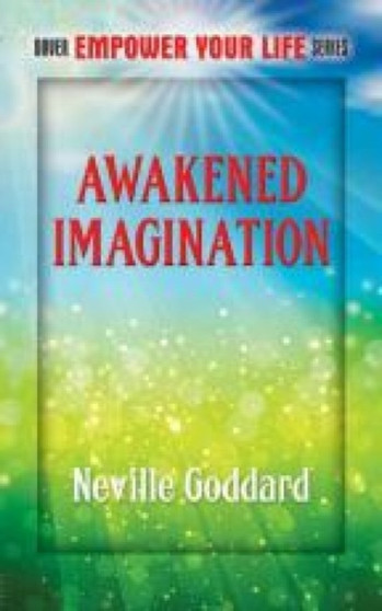 Awakened Imagination : Includes The Search by Neville Goddard - Paperback