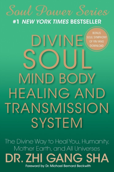 Divine Soul Mind Body Healing and Transmission Sys : The Divine Way to Heal You, Humanity, Mother Earth by Zhi Gang Sha - Paperback