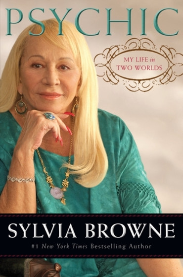 Psychic : My Life by Sylvia Browne - Hardback
