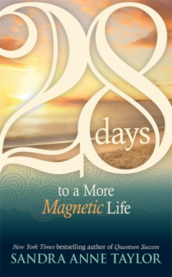 28 Days to a More Magnetic Life by Sandra Anne Taylor - Paperback