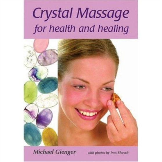 Crystal Massage for Health and Healing by Michael Gienger - Paperback