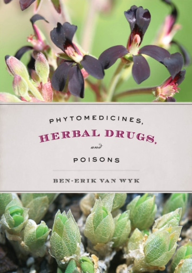 Phytomedicines, Herbal Drugs, and Poisons by Ben-Erik van Wyk - Hardback