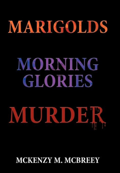 Marigolds...Morning Glories...Murder : The Garden Club Murder Mystery Series
