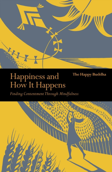 Happiness and How it Happens : Finding Contentment Through Mindfulness by The Happy Buddha - Paperback