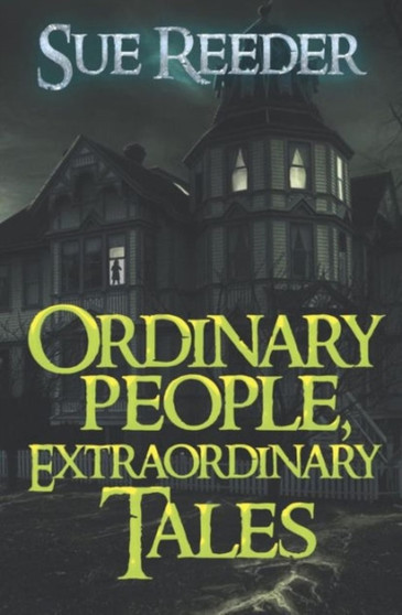 Ordinary People, Extraordinary Tales by Sue Reeder - Paperback