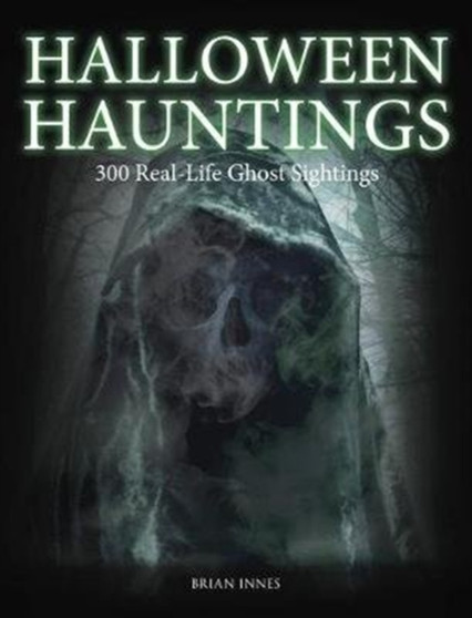 Halloween Hauntings : 300 Real-Life Ghost Sightings by Brian Innes - Paperback