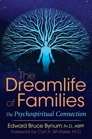 The Dreamlife of Families : The Psychospiritual Connection by Edward Bruce Bynum - Paperback