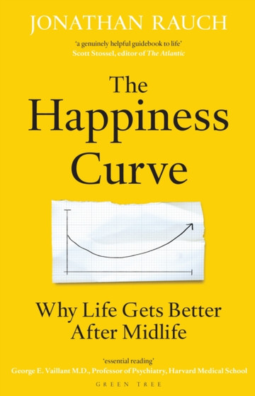 The Happiness Curve : Why Life Gets Better After Midlife by Jonathan Rauch - Hardback